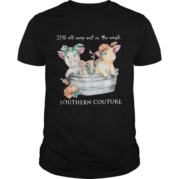 Pigs Itll All Come Out In The Wash Southern Couture shirt