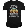 Pitbull Personal Stalker I Will Follow You Where Ever You Go Bathroom Included Vintage shirt