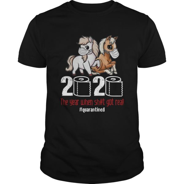 Pony Horse 2020 The Year When Shit Got Real Quarantined shirt