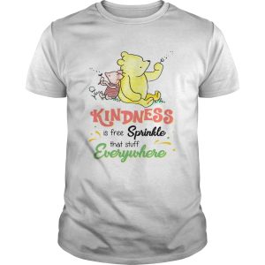 Pooh and Piglet kindness is free sprinkle that stuff everywhere shirt