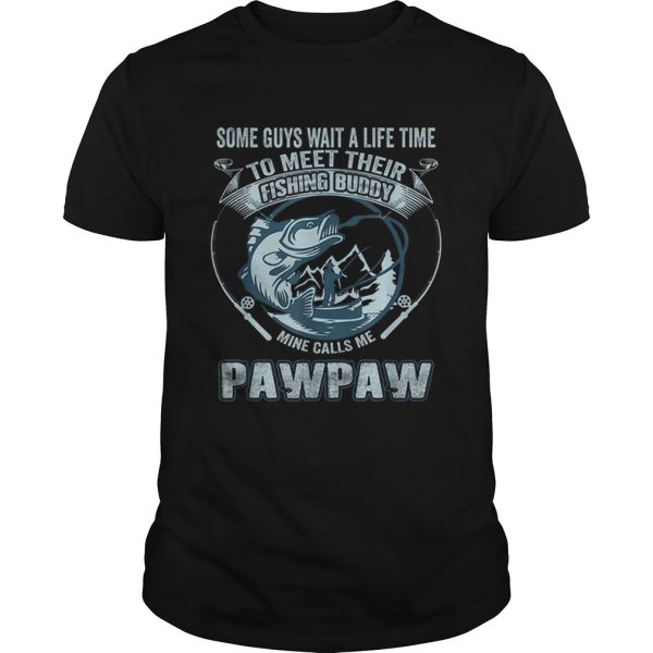 Premium My Fishing Buddy Call Me Pawpaw Shirt