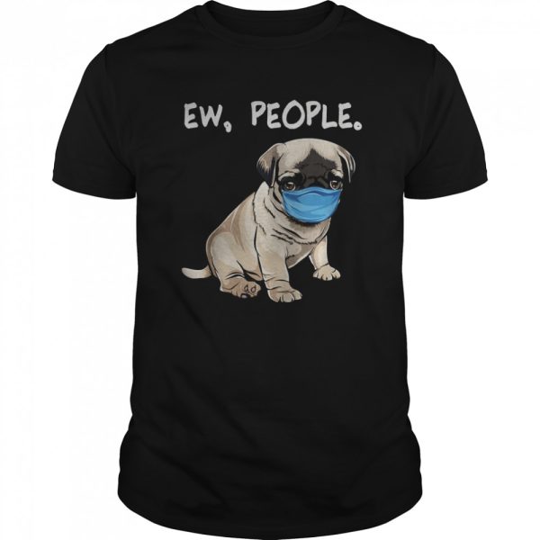 Pug Ew People Dog Wearing Face Mask shirt