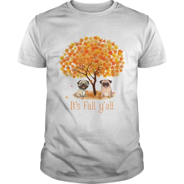 Pug Its fall yall shirt