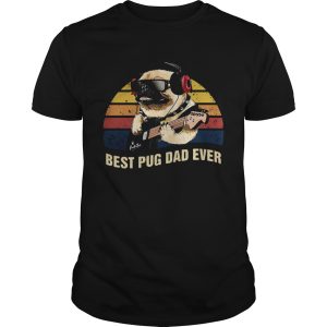 Pug Playing Music Best Pug Dad Ever Vintage shirt