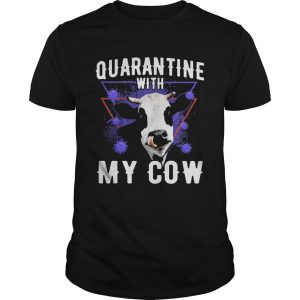 Quarantine with my dairy cows covid19 shirt