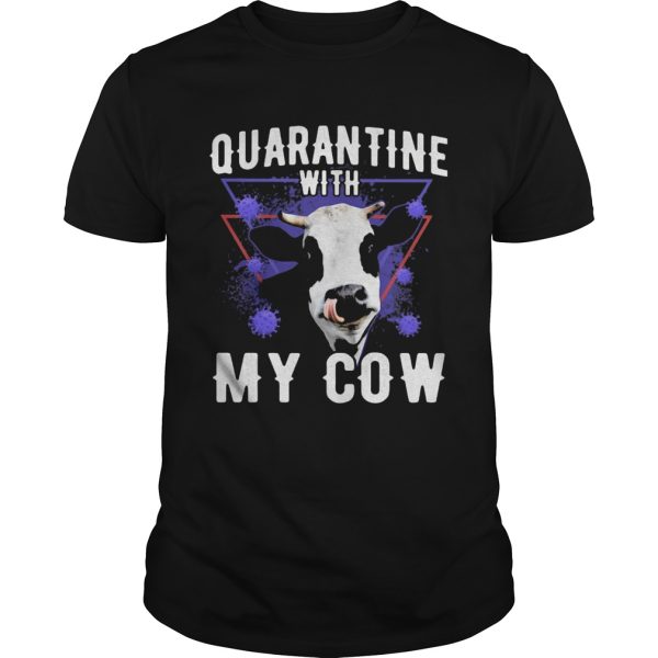 Quarantine with my dairy cows covid19 shirt