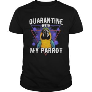 Quarantine with my parrot coronavirus shirt