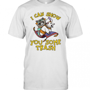 Raccoon And Possum I Can Show You Some Trash T-Shirt