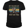 Rafiki Eff You See Kay Why Oh You Vintage shirt