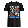 Real Men Like Cats Great Men Change The Litter Box T-Shirt