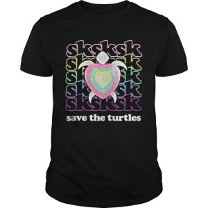 SKSKSK and I Oo Save The Turtles Basic Girl shirt