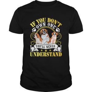 Saint Bernard Dogs If You Dont Own One Youll Never Understand shirt