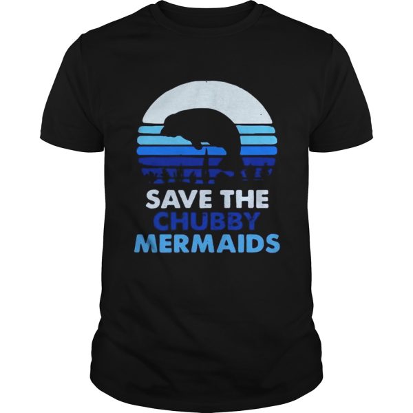 Save the Chubby mermaids shirt