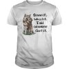 Saw It Liked It Told Grandpa Got It shirt