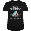 Shark hello sharkness my old friend shirt