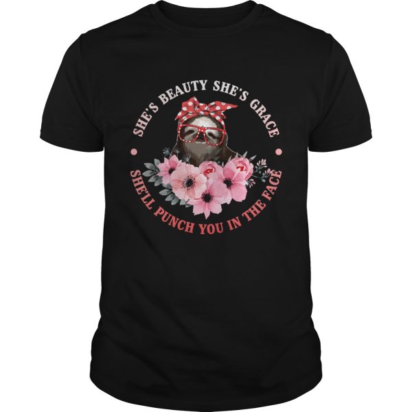 Shes Beauty And Grace She Will Punch You Funny Sloth Lady Shirt