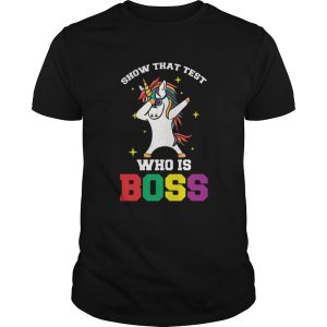 Show That Test Who Is Boss Teacher shirt
