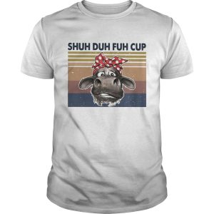 Shuh duh fuh cup cow vintage retro shirt