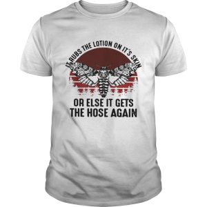 Skull butterfly it rubs the lotion on it’s skin or else it gets the hose again shirt