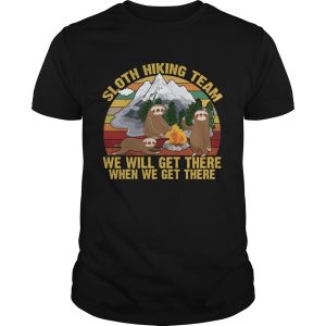 Sloth Hiking Team We Will Get There When We Get There Vintage Shirt