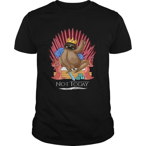 Sloth King Not Today Game Of Thrones Shirt