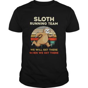 Sloth Running Team We Will Get There When We Get There Vintage Retro shirt