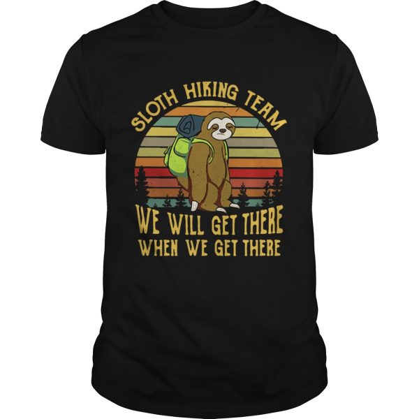 Sloth hiking team we will get there when we get there retro shirt