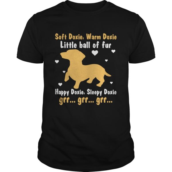 Soft Doxie Warm Doxie Little Ball Of Fur Happy Doxie Funny Dachshund Dog Shirt