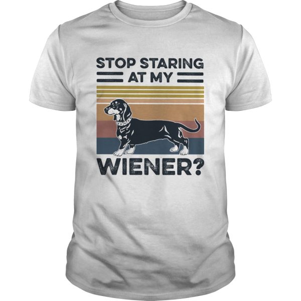 Stop staring at my wiener dog vintage shirt