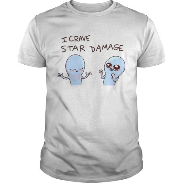 Strange planet I crave star damage shirt