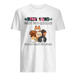 mein hund macht mich glucklich menschen machen mir kopfweh my dog T-Shirt