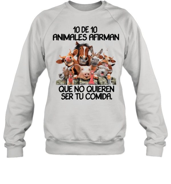 10 De 10 Animales Afirman Que No Quieren Ser Tu Comida shirt