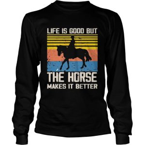 1603254396Life Is Good But The Horse Makes It Better Vintage shirt