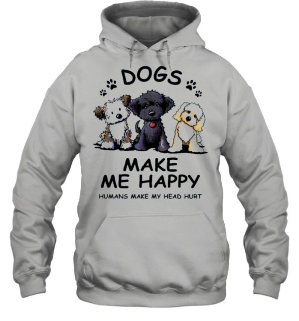 2021 dogs make Me happy humans make my head hurt shirt