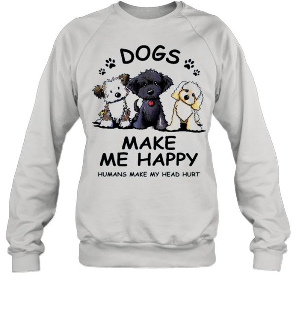 2021 dogs make Me happy humans make my head hurt shirt