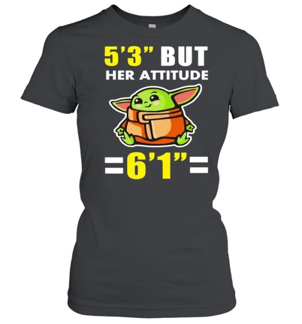 5 3 but her attitude is 6 1 shirt