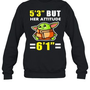 5 3 but her attitude is 6 1 shirt 4