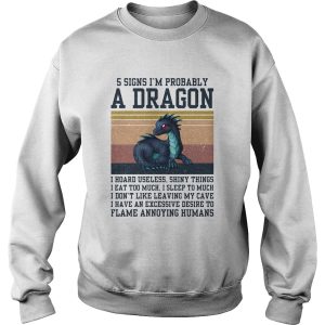 5 signs Im probably a dragon I hoard useless shiny things flame annoying humans vintage shirt 2