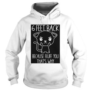 6 feet back because fluff you thats why shirt 1