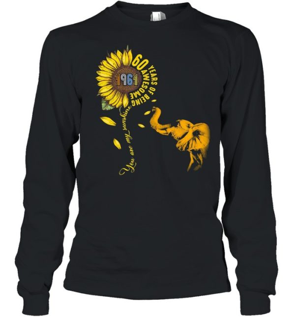 60 Years Of Being Awesome You Are My Sunshine Sunflowers Elephant 1961 Vintage shirt