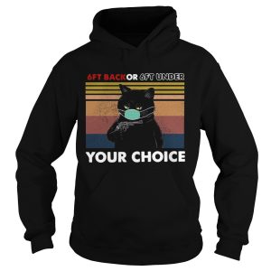 6ft Back Or 6ft Under Your Choice shirt 1