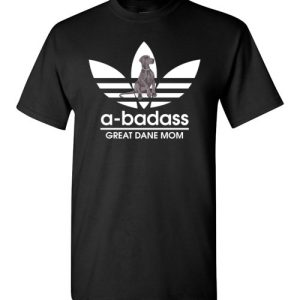 A-Badass Great Dane Mom T-Shirts Gift for Dog Lovers