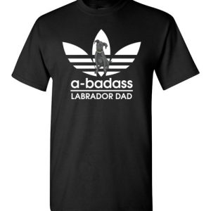 A-Badass Labrador Dad T-Shirts Gift for Labrador Retrievers Dog Lovers