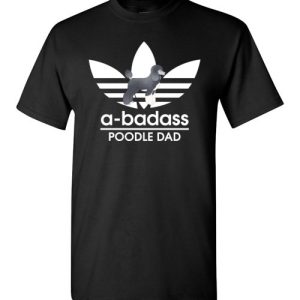A-Badass Poodle Dad T-Shirts Gift for Dog Lovers