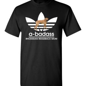 A-Badass Rhodesian Ridgeback Mom T-Shirts Gift for Dog Lovers