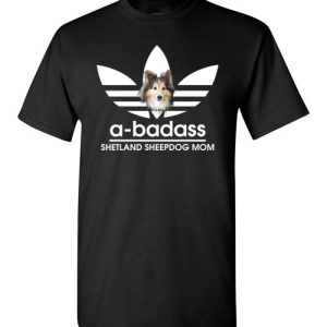 A-Badass Shetland Sheepdog Mom T-Shirts Gift for Dog Lovers