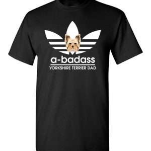 A-Badass Yorkshire Terrier Dad T-Shirts Gift for Dog Lovers