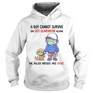 A Boy Cannot Survive On SelfQuarantine Alone He Also Needs His Dog Covid19 2020 shirt 1