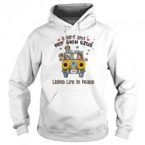 A Girl And Her Shih Tzus Living Life In Peace Love shirt 3