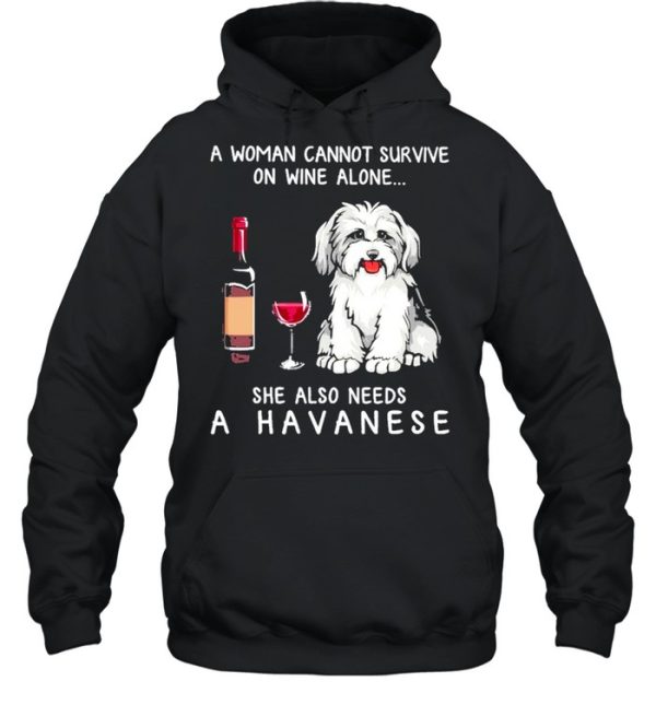 A Havanese A Woman Cannot Survive On Wine Alone She Also Needs shirt